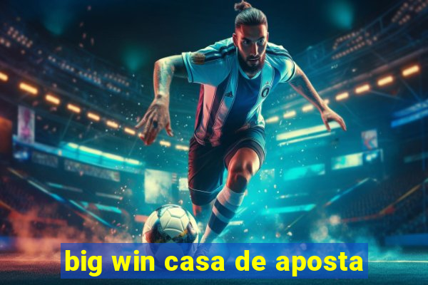 big win casa de aposta